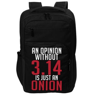Funny Math An Opinion Without 3 14 Just Onion Pi Day Gift Impact Tech Backpack