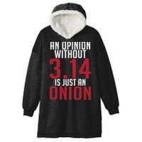 Funny Math An Opinion Without 3 14 Just Onion Pi Day Gift Hooded Wearable Blanket
