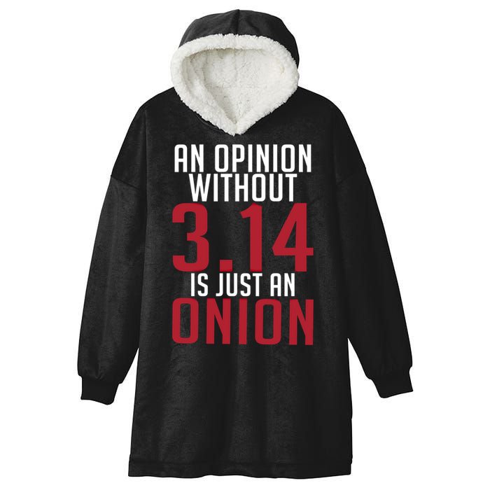 Funny Math An Opinion Without 3 14 Just Onion Pi Day Gift Hooded Wearable Blanket