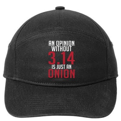 Funny Math An Opinion Without 3 14 Just Onion Pi Day Gift 7-Panel Snapback Hat