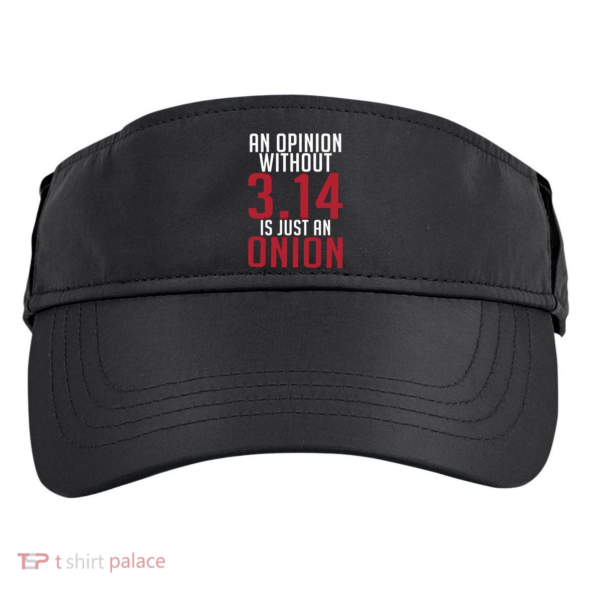 Funny Math An Opinion Without 3 14 Just Onion Pi Day Gift Adult Drive Performance Visor