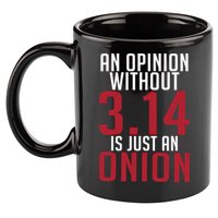 Funny Math An Opinion Without 3 14 Just Onion Pi Day Gift 11oz C Handle Ceramic Mug
