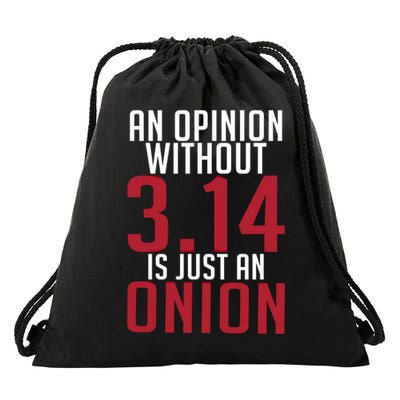 Funny Math An Opinion Without 3 14 Just Onion Pi Day Gift Drawstring Bag