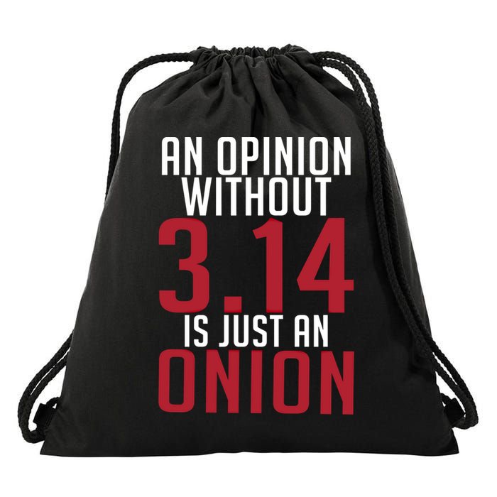 Funny Math An Opinion Without 3 14 Just Onion Pi Day Gift Drawstring Bag