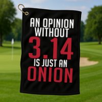 Funny Math An Opinion Without 3 14 Just Onion Pi Day Gift Golf Towel