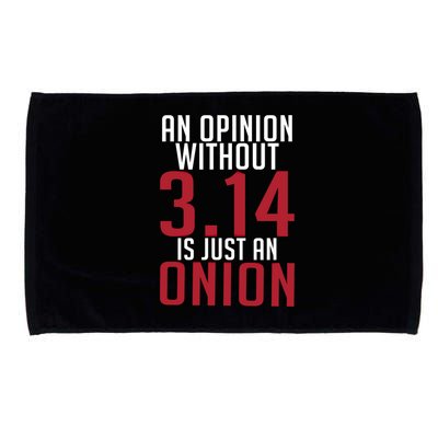 Funny Math An Opinion Without 3 14 Just Onion Pi Day Gift Microfiber Hand Towel