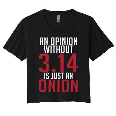Funny Math An Opinion Without 3 14 Just Onion Pi Day Gift Crop Top