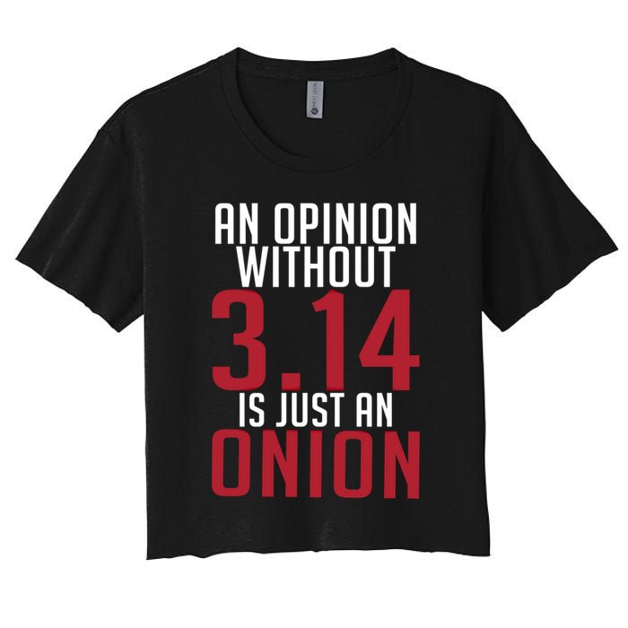 Funny Math An Opinion Without 3 14 Just Onion Pi Day Gift Crop Top