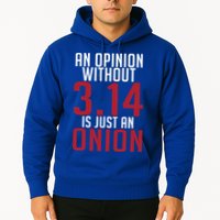 Funny Math An Opinion Without 3 14 Just Onion Pi Day Gift Hoodie