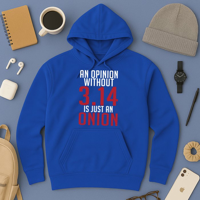 Funny Math An Opinion Without 3 14 Just Onion Pi Day Gift Hoodie