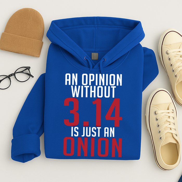 Funny Math An Opinion Without 3 14 Just Onion Pi Day Gift Hoodie