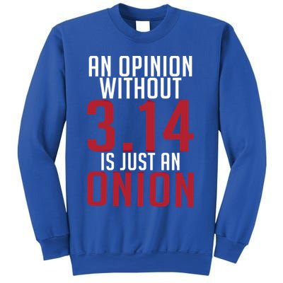 Funny Math An Opinion Without 3 14 Just Onion Pi Day Gift Sweatshirt