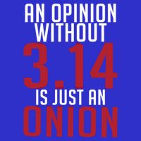 Funny Math An Opinion Without 3 14 Just Onion Pi Day Gift Button