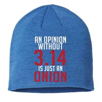 Funny Math An Opinion Without 3 14 Just Onion Pi Day Gift Sustainable Beanie