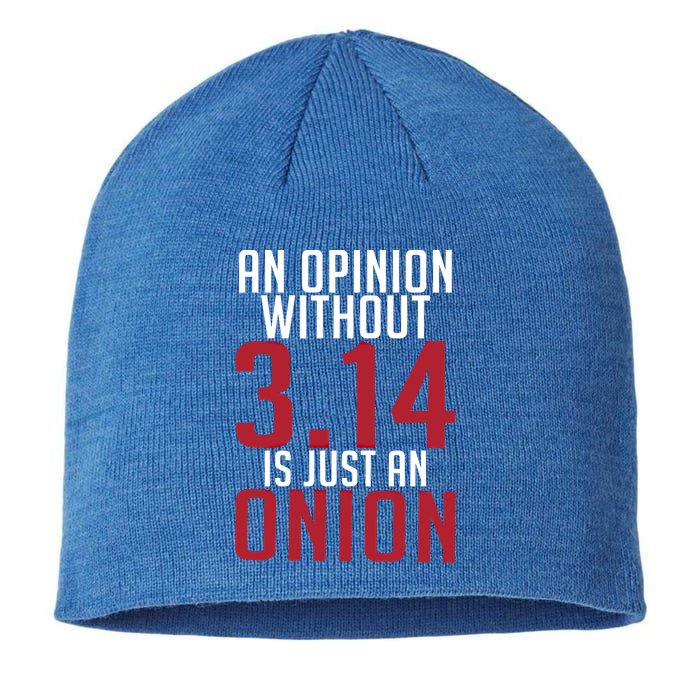 Funny Math An Opinion Without 3 14 Just Onion Pi Day Gift Sustainable Beanie