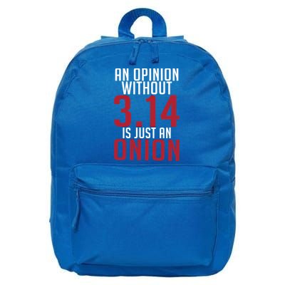 Funny Math An Opinion Without 3 14 Just Onion Pi Day Gift 16 in Basic Backpack