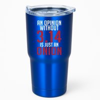 Funny Math An Opinion Without 3 14 Just Onion Pi Day Gift Tumbler