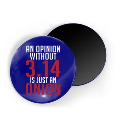 Funny Math An Opinion Without 3 14 Just Onion Pi Day Gift Magnet