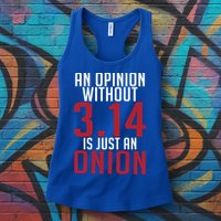 Funny Math An Opinion Without 3 14 Just Onion Pi Day Gift Womens Tank Top