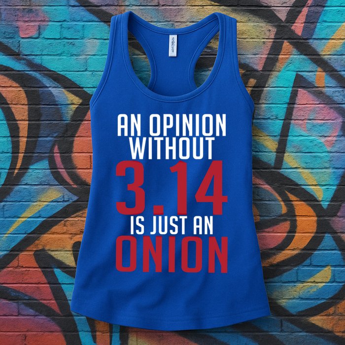 Funny Math An Opinion Without 3 14 Just Onion Pi Day Gift Womens Tank Top