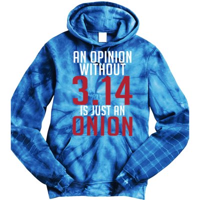 Funny Math An Opinion Without 3 14 Just Onion Pi Day Gift Tie Dye Hoodie