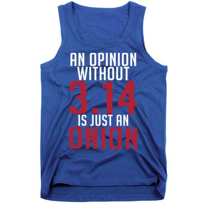 Funny Math An Opinion Without 3 14 Just Onion Pi Day Gift Tank Top
