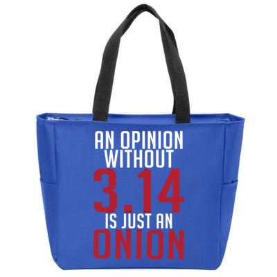 Funny Math An Opinion Without 3 14 Just Onion Pi Day Gift Zip Tote Bag