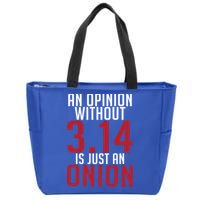 Funny Math An Opinion Without 3 14 Just Onion Pi Day Gift Zip Tote Bag