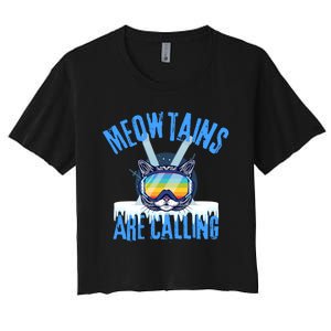 Funny Meowtains Are Calling Gift For Skier Women's Crop Top Tee