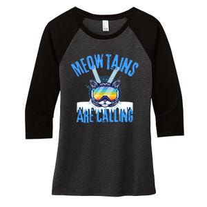 Funny Meowtains Are Calling Gift For Skier Women's Tri-Blend 3/4-Sleeve Raglan Shirt