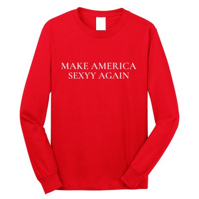 Funny Make America Sexyy Again Long Sleeve Shirt