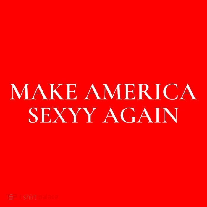 Funny Make America Sexyy Again T-Shirt