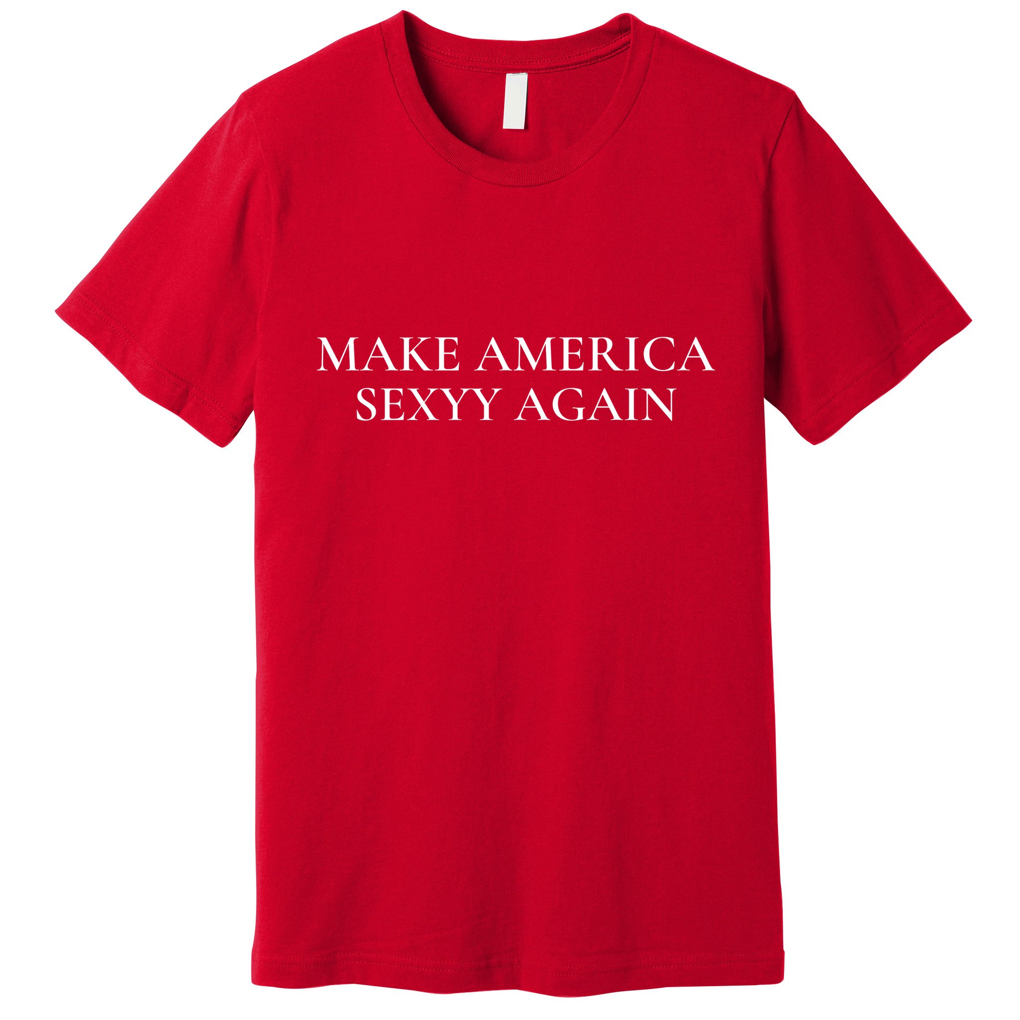 Funny Make America Sexyy Again Premium T-Shirt