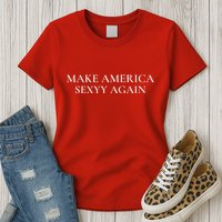 Funny Make America Sexyy Again Womens T-Shirt