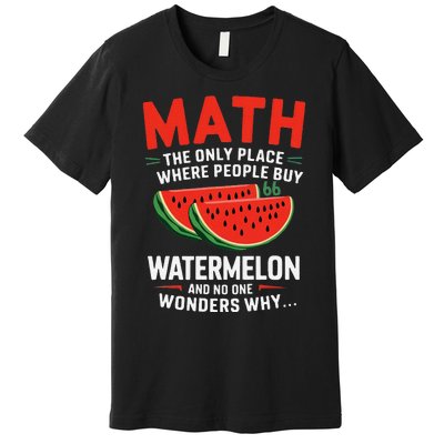 Funny Math And Watermelons Mathematics Calculation Numbers Premium T-Shirt