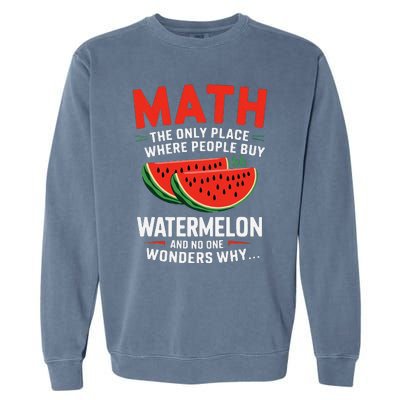 Funny Math And Watermelons Mathematics Calculation Numbers Garment-Dyed Sweatshirt