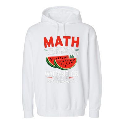 Funny Math And Watermelons Mathematics Calculation Numbers Garment-Dyed Fleece Hoodie