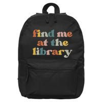 Find Me At The Library Retro Librarian Reading Book Lover 16 in Basic Backpack