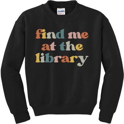 Find Me At The Library Retro Librarian Reading Book Lover Kids Sweatshirt