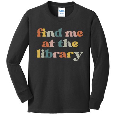 Find Me At The Library Retro Librarian Reading Book Lover Kids Long Sleeve Shirt