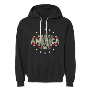 Funny Making America Great Since 2005 Design 17th Birthday Gift Garment-Dyed Fleece Hoodie