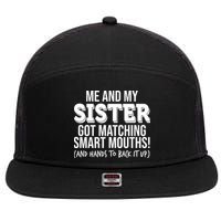 Funny Me And My Sister Got Matching Smart Mouths And Hands To Back It Up 7 Panel Mesh Trucker Snapback Hat