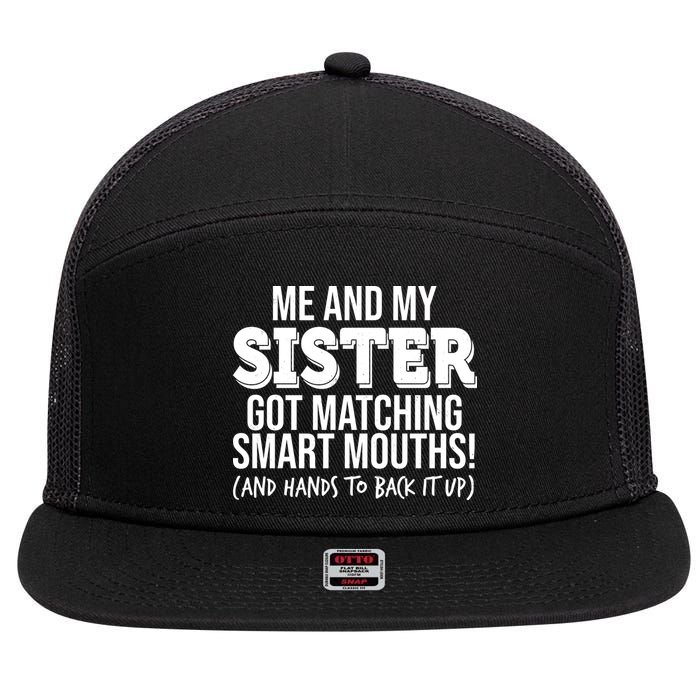 Funny Me And My Sister Got Matching Smart Mouths And Hands To Back It Up 7 Panel Mesh Trucker Snapback Hat