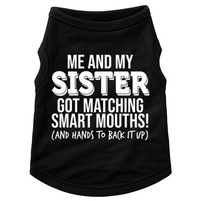 Funny Me And My Sister Got Matching Smart Mouths And Hands To Back It Up Doggie Tank