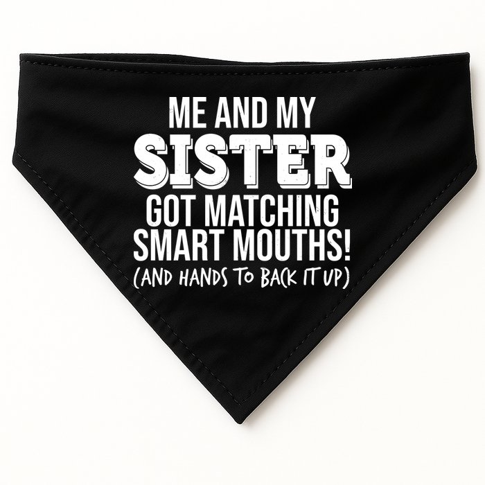 Funny Me And My Sister Got Matching Smart Mouths And Hands To Back It Up USA-Made Doggie Bandana