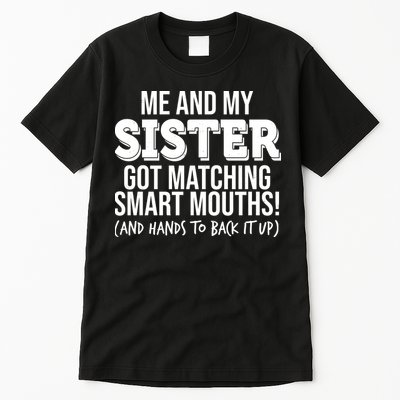 Funny Me And My Sister Got Matching Smart Mouths And Hands To Back It Up Tall T-Shirt