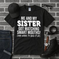 Funny Me And My Sister Got Matching Smart Mouths And Hands To Back It Up Tall T-Shirt