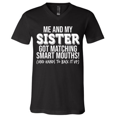 Funny Me And My Sister Got Matching Smart Mouths And Hands To Back It Up V-Neck T-Shirt
