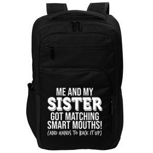 Funny Me And My Sister Got Matching Smart Mouths And Hands To Back It Up Impact Tech Backpack