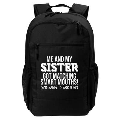 Funny Me And My Sister Got Matching Smart Mouths And Hands To Back It Up Daily Commute Backpack